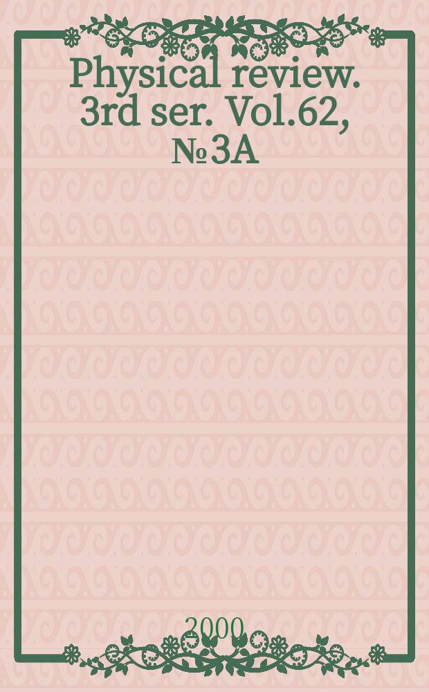 Physical review. 3rd ser. Vol.62, №3A