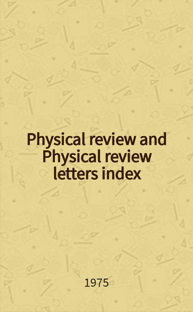 Physical review and Physical review letters index : Including Physical review A, B, C, and D and Physical review letters. Ser. 3, 1974, July/Dec.