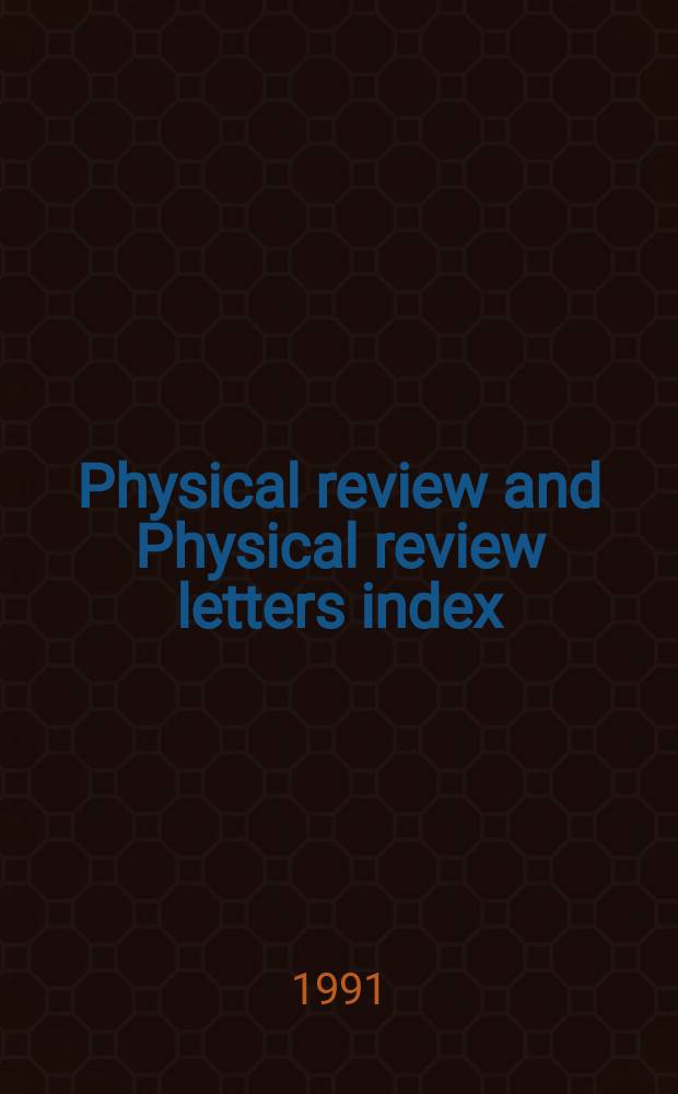 Physical review and Physical review letters index : Including Physical review A, B, C, and D and Physical review letters. Ser. 3, 1990