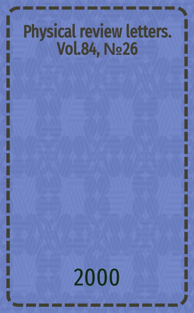 Physical review letters. Vol.84, №26 (Pt.2 Указатель)