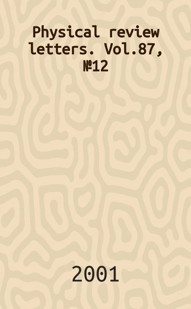 Physical review letters. Vol.87, №12