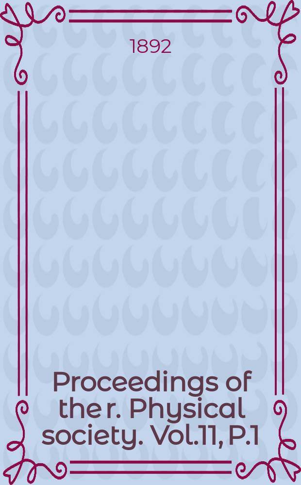 Proceedings of the r. Physical society. Vol.11, P.1 : 1890-91