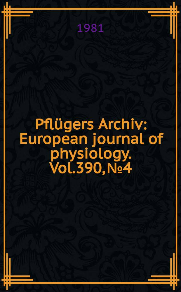 Pflügers Archiv : European journal of physiology. Vol.390, №4 : Cumulative author and subject indexes of vol.371 (1977) - 390 (1981)