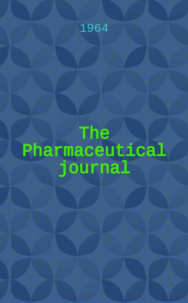 The Pharmaceutical journal : A weekly record of pharmacy and allied sciences Establ. 1841. Vol.138 (192), №5228