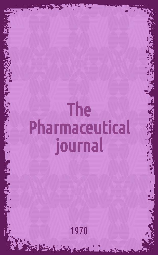 The Pharmaceutical journal : A weekly record of pharmacy and allied sciences Establ. 1841. Vol.204, №5549