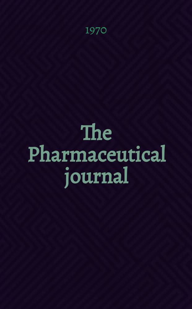 The Pharmaceutical journal : A weekly record of pharmacy and allied sciences Establ. 1841. Vol.204, №5555