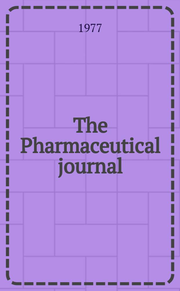 The Pharmaceutical journal : A weekly record of pharmacy and allied sciences Establ. 1841. Vol.219, №5933