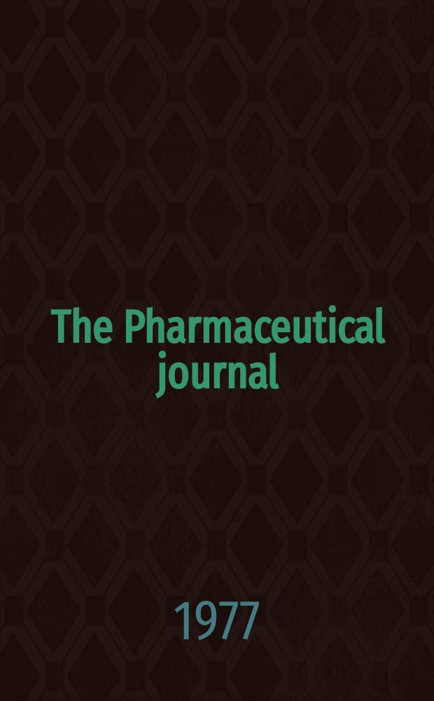 The Pharmaceutical journal : A weekly record of pharmacy and allied sciences Establ. 1841. Vol.219, №5934