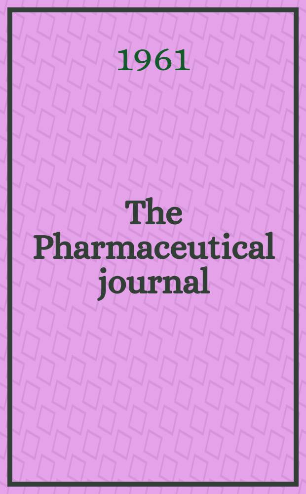 The Pharmaceutical journal : A weekly record of pharmacy and allied sciences Establ. 1841. Vol.133 (187), №5112