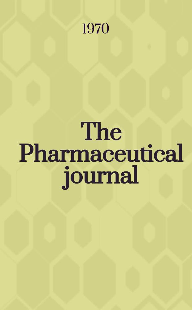 The Pharmaceutical journal : A weekly record of pharmacy and allied sciences Establ. 1841. Vol.204, №5558