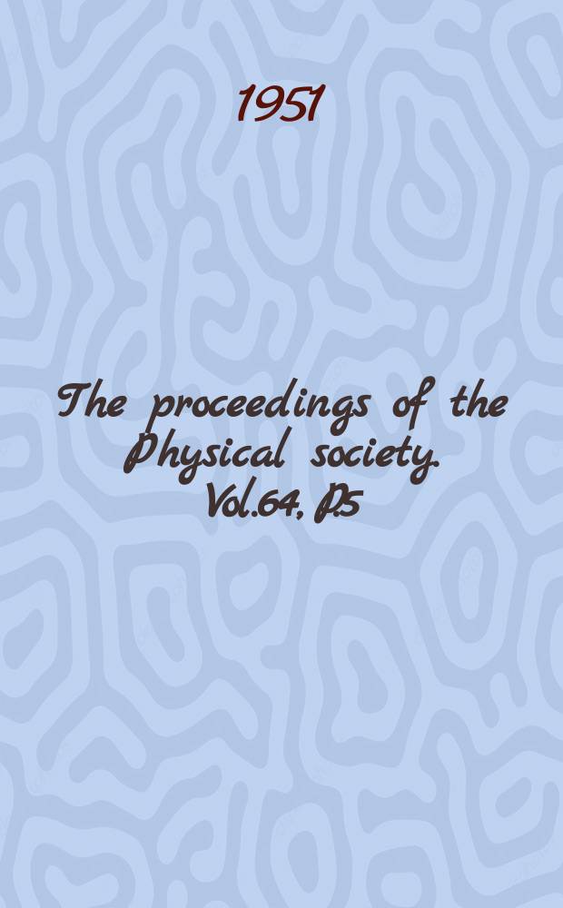 The proceedings of the Physical society. Vol.64, P.5(377)
