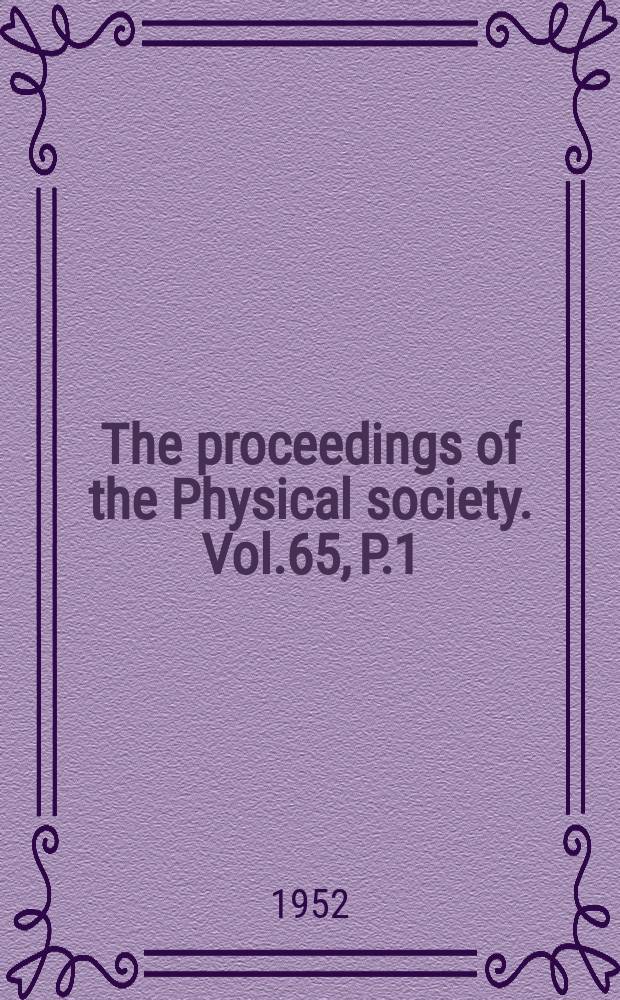The proceedings of the Physical society. Vol.65, P.1(385)