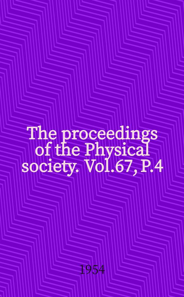 The proceedings of the Physical society. Vol.67, P.4(412)