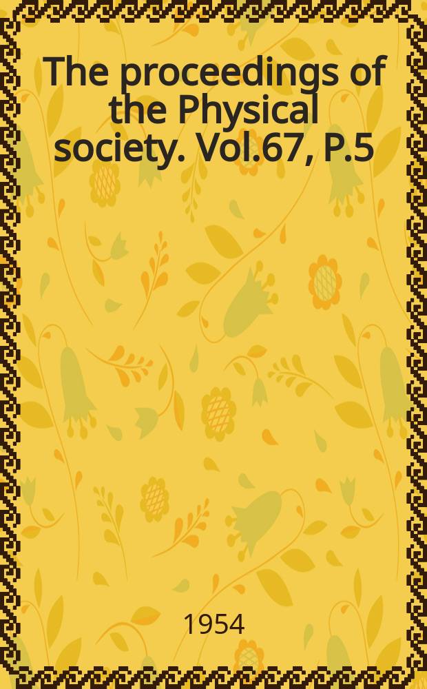 The proceedings of the Physical society. Vol.67, P.5(413)