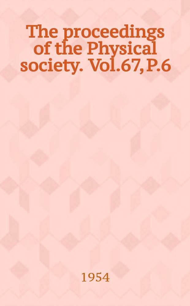 The proceedings of the Physical society. Vol.67, P.6(414)