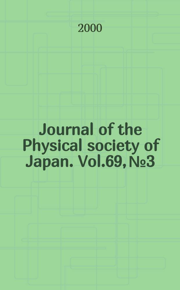 Journal of the Physical society of Japan. Vol.69, №3