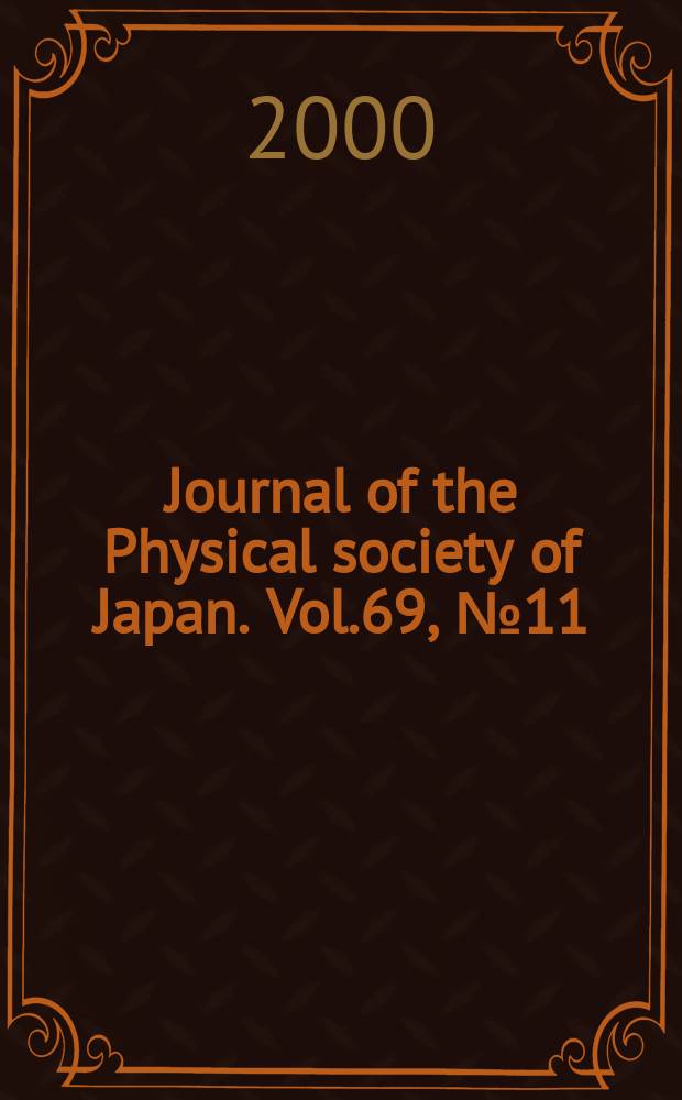 Journal of the Physical society of Japan. Vol.69, №11