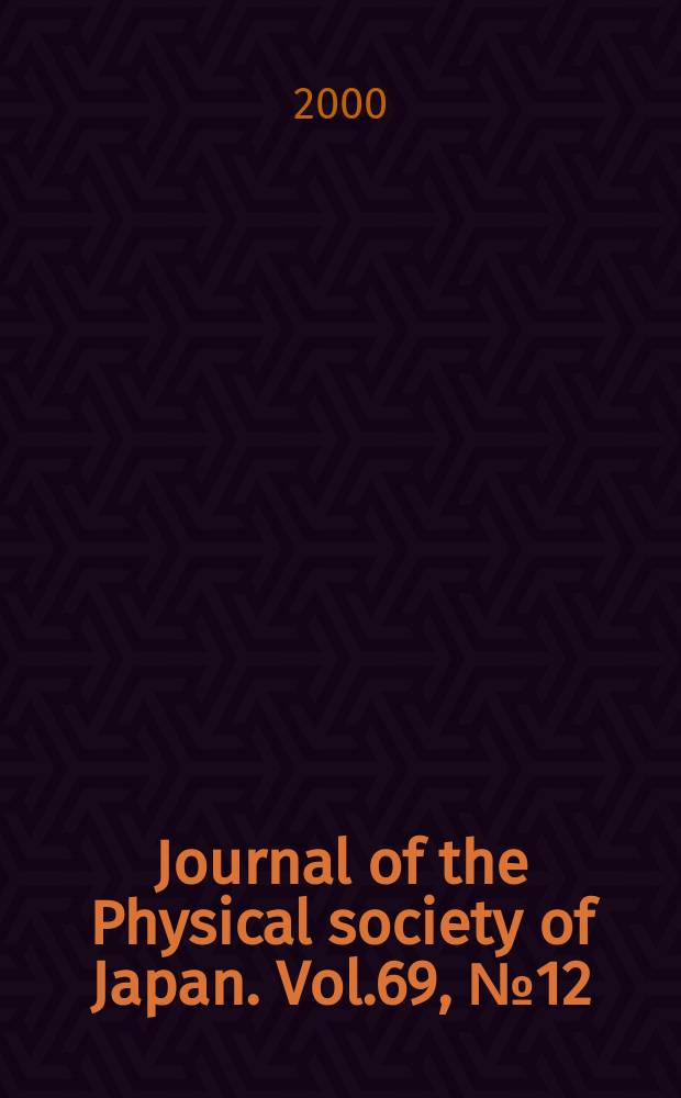 Journal of the Physical society of Japan. Vol.69, №12