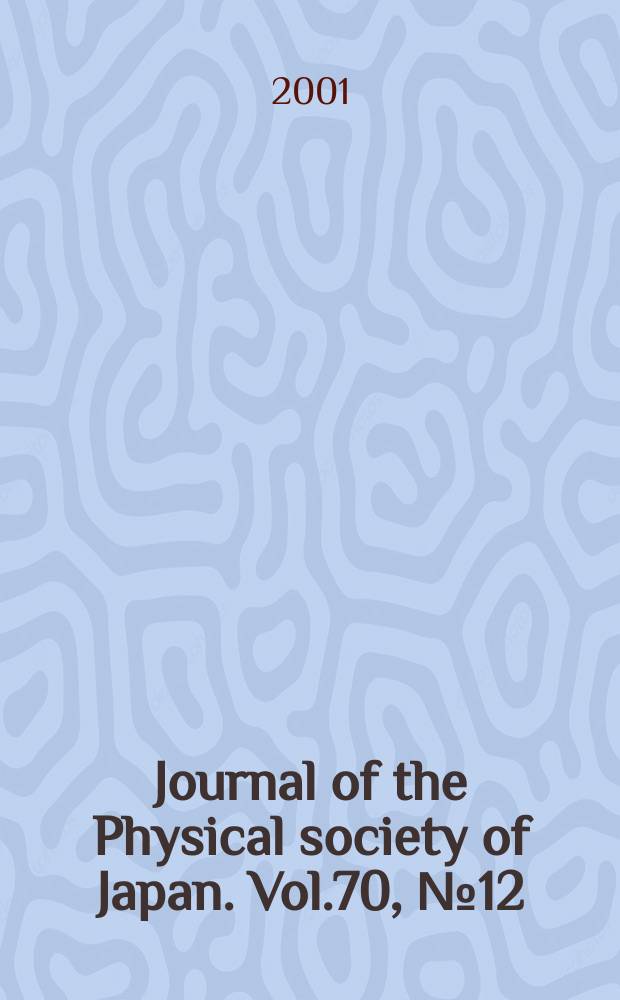 Journal of the Physical society of Japan. Vol.70, №12