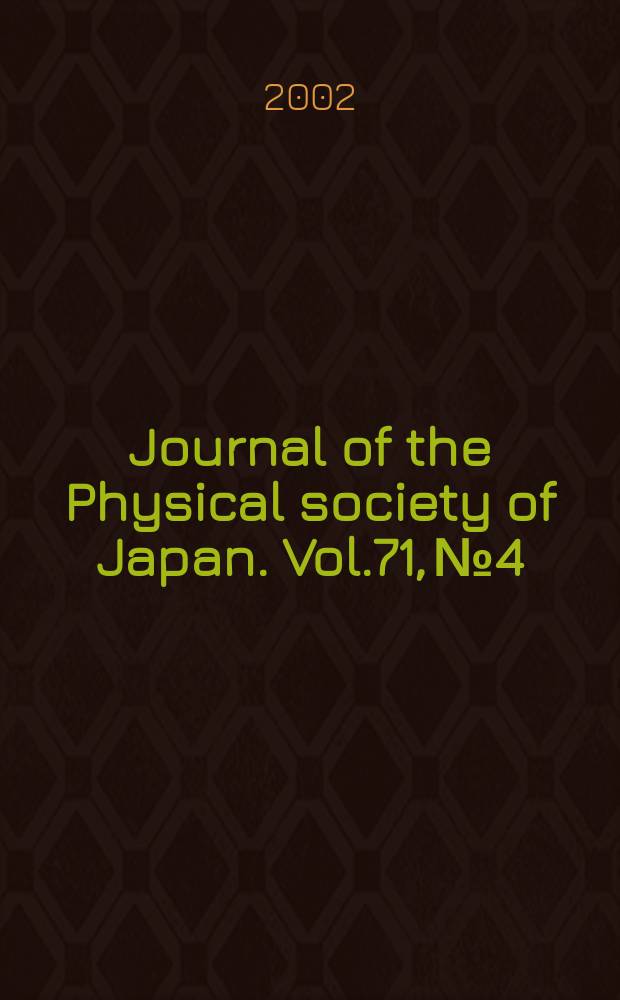 Journal of the Physical society of Japan. Vol.71, №4