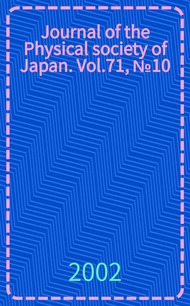 Journal of the Physical society of Japan. Vol.71, №10