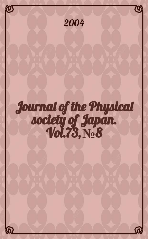 Journal of the Physical society of Japan. Vol.73, №8