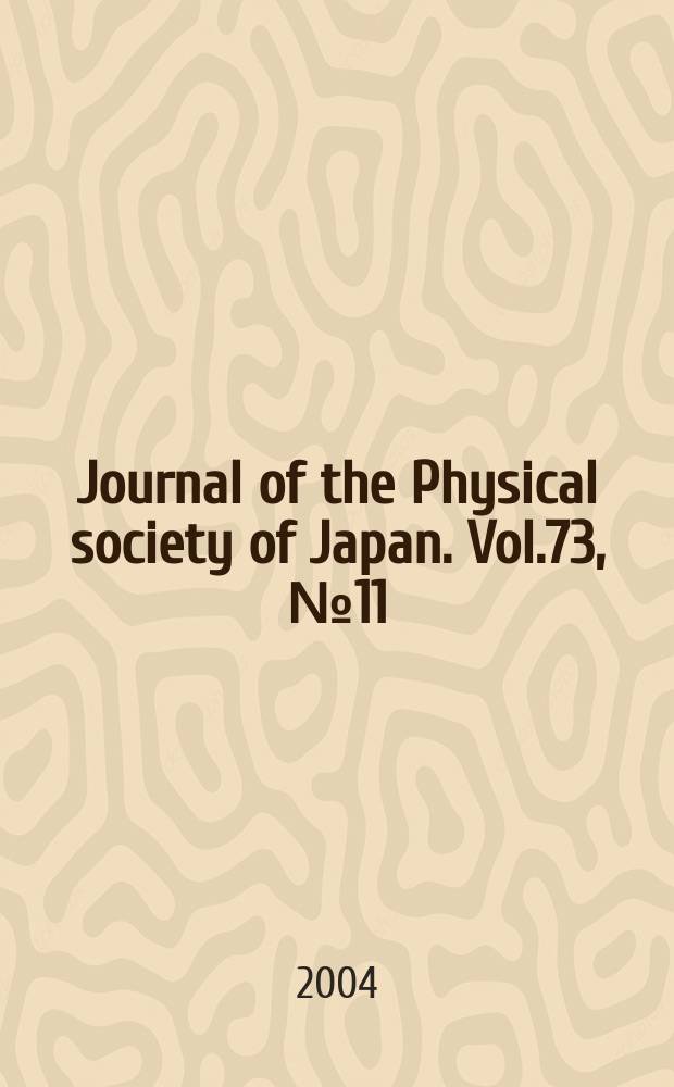 Journal of the Physical society of Japan. Vol.73, №11