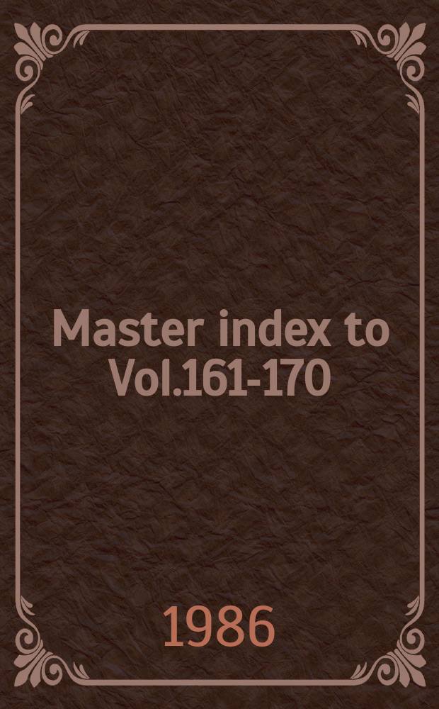Master index to Vol.161-170 (1985-1986)