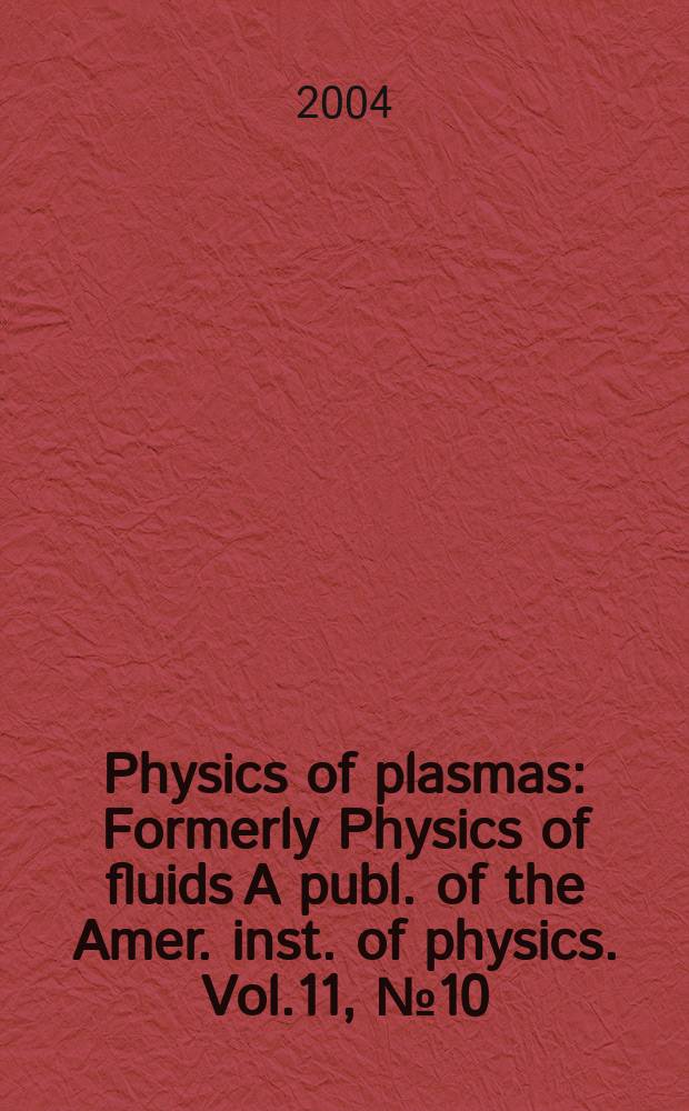 Physics of plasmas : Formerly Physics of fluids A publ. of the Amer. inst. of physics. Vol.11, №10