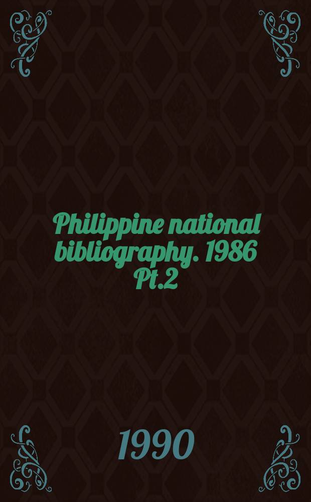 Philippine national bibliography. 1986 Pt.2 : Theses and dissertations