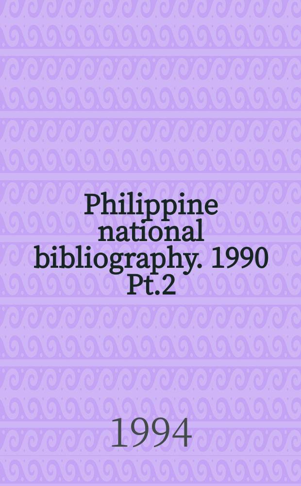 Philippine national bibliography. 1990 Pt.2 : Theses and dissertations
