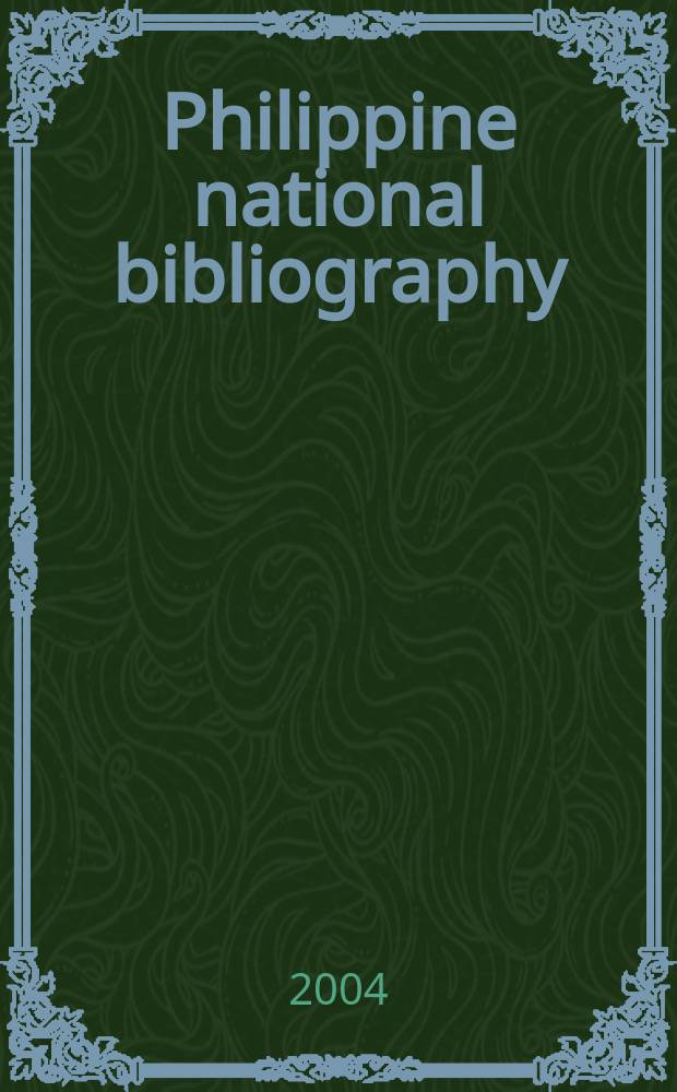 Philippine national bibliography : PNB [Электрон. ресурс] A project of the Bibliogr. services div. (BSD) of the Nat. libr. of the Philippines Электрон. текстовые дан. и прогр. 2004, Pt.1 : Monographs 2003/2001/2000