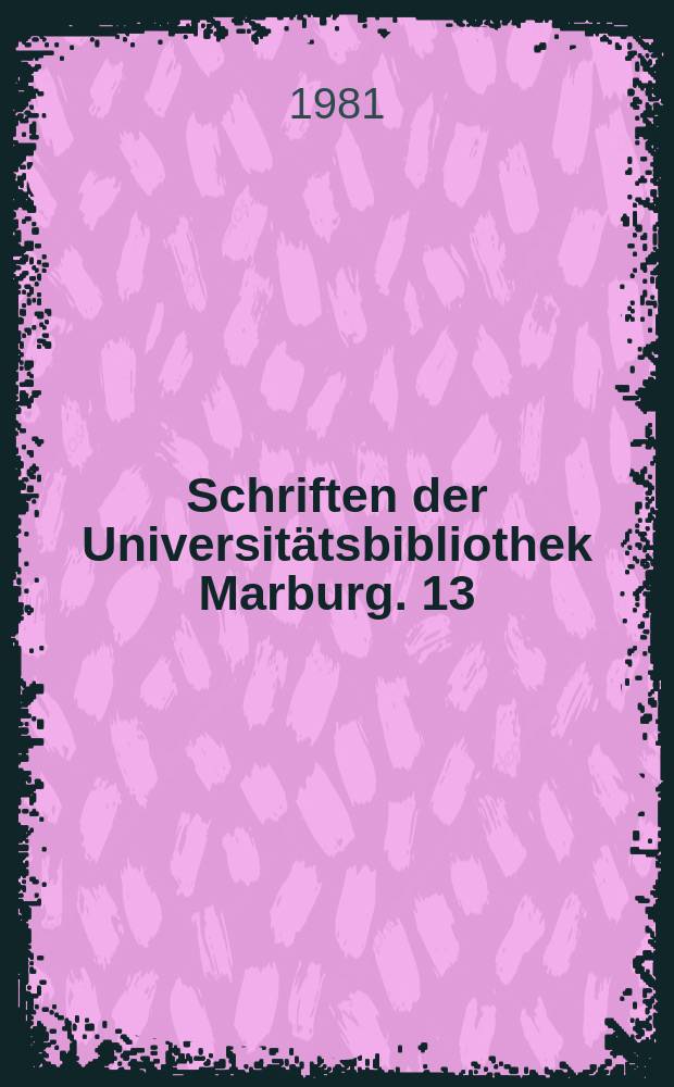 Schriften der Universit&auml;tsbibliothek Marburg. 13 : Bibliotheken in Marburg