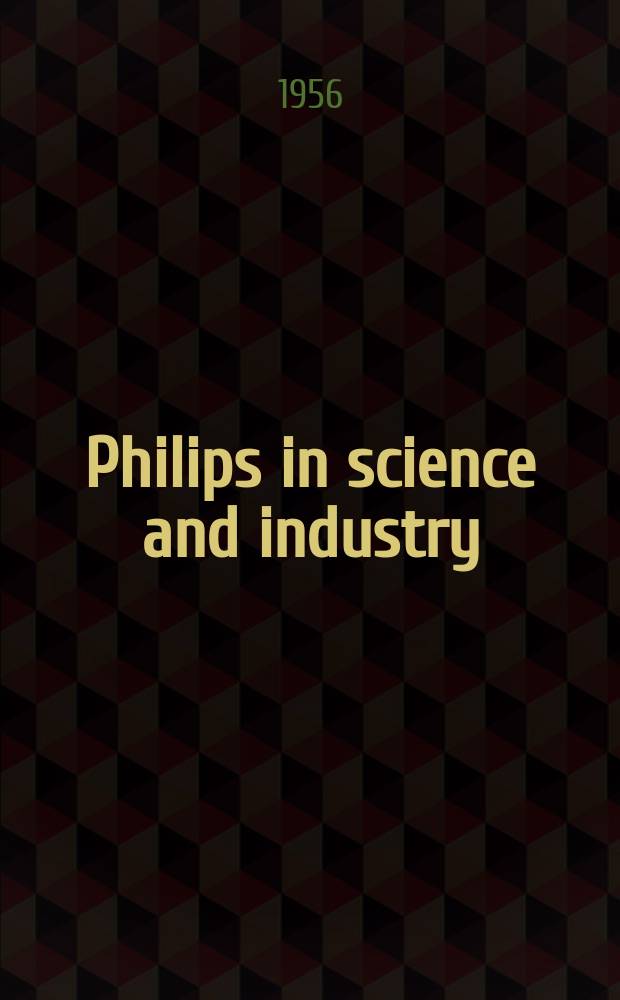 Philips in science and industry : A publication for industrial electronics and related fields