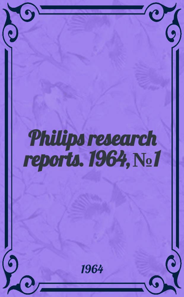 Philips research reports. 1964, №1 : Grids to reduce scattered X-rays in medical radiography