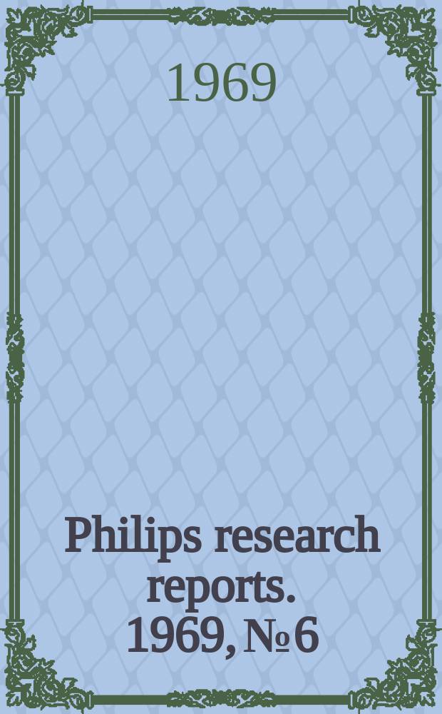Philips research reports. 1969, №6 : Das Dreistoffsystem Zinn - Antimon - Tellur