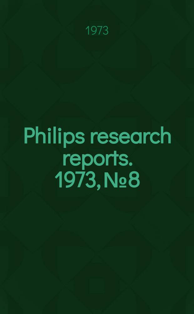 Philips research reports. 1973, №8 : Contribution à l' étude des vibrations atomiques