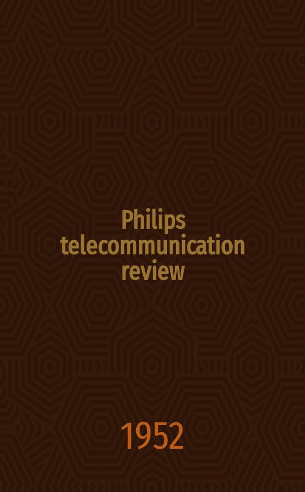 Philips telecommunication review : A journal dedicated to the art of telecommunication : Formerly "Communication news" : Publ. by N.V. Philips' telecommunicatie industrie