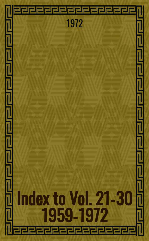 Index to Vol. 21-30 [1959-1972]