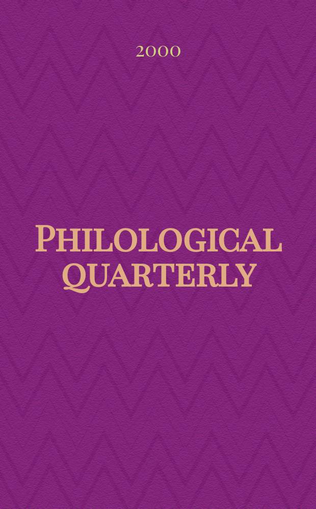 Philological quarterly : A journal devoted to scholary investigation in the classical and modern languages and literatures Publ. at the Univ. of Iowa. Vol.79, №4
