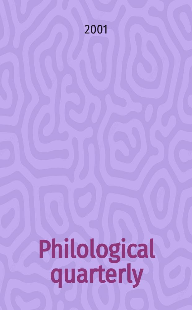 Philological quarterly : A journal devoted to scholary investigation in the classical and modern languages and literatures Publ. at the Univ. of Iowa. Vol.80, №1