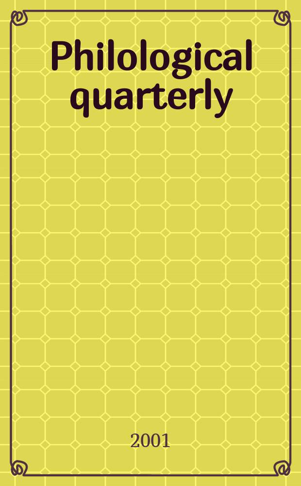 Philological quarterly : A journal devoted to scholary investigation in the classical and modern languages and literatures Publ. at the Univ. of Iowa. Vol.80, №2