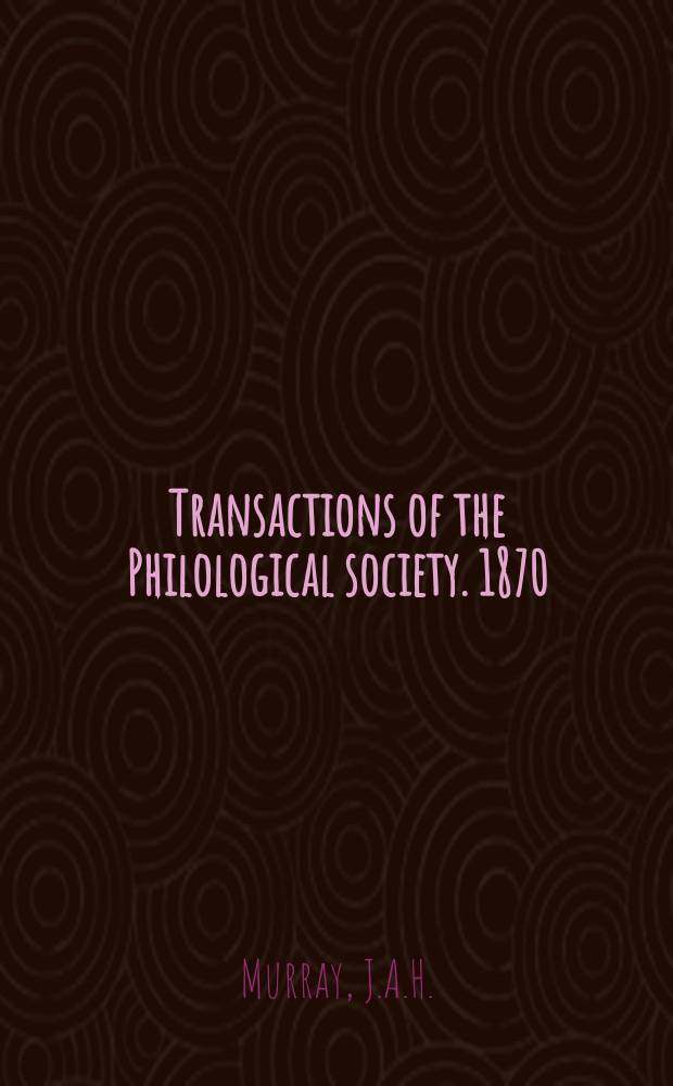 Transactions of the Philological society. 1870/1872, Pt.2 : The dialect of the southern counties of Scotland
