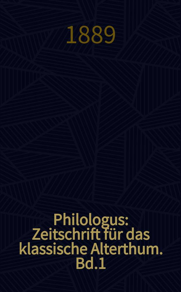 Philologus : Zeitschrift für das klassische Alterthum. Bd.1 (47), H.2