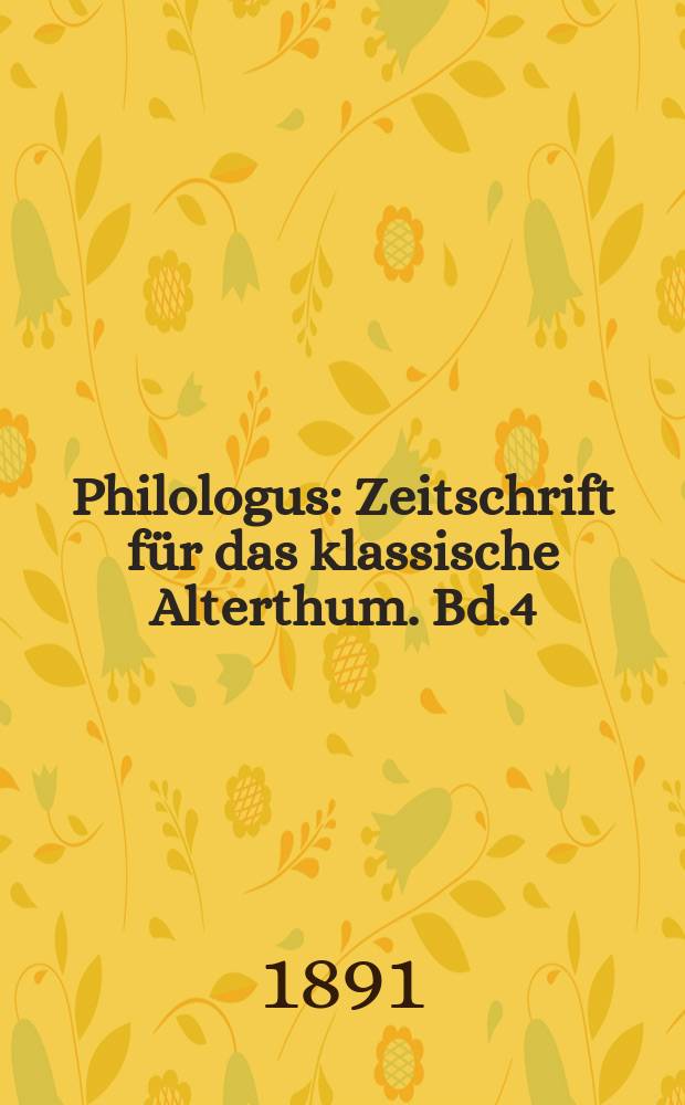Philologus : Zeitschrift für das klassische Alterthum. Bd.4 (50), H.3