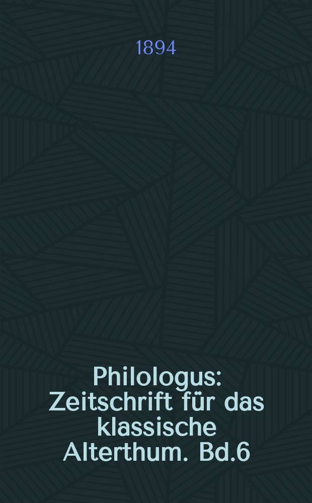 Philologus : Zeitschrift für das klassische Alterthum. Bd.6 (52), H.1