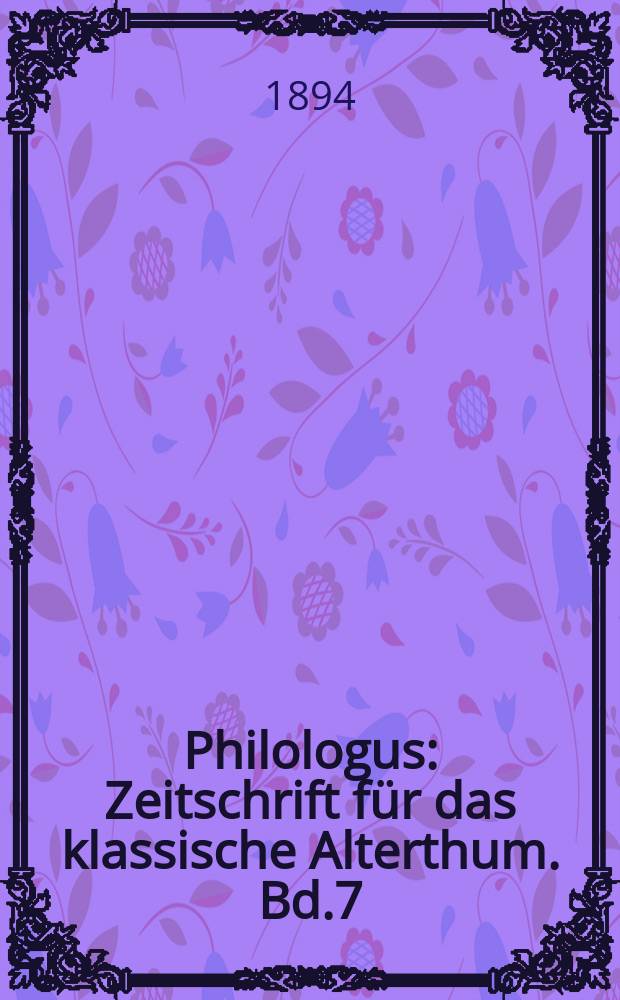 Philologus : Zeitschrift für das klassische Alterthum. Bd.7 (53), H.2