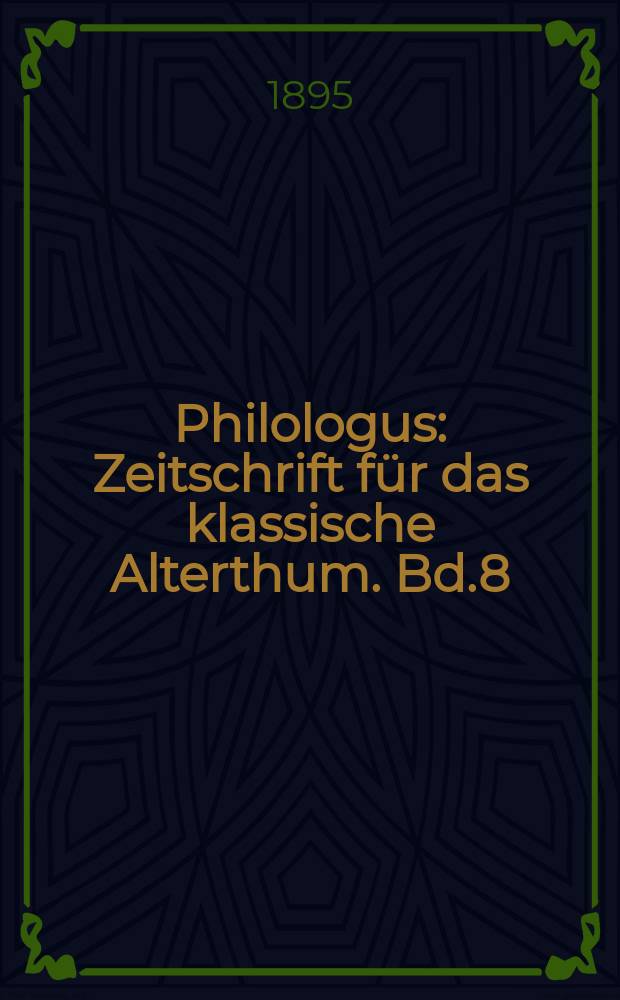 Philologus : Zeitschrift für das klassische Alterthum. Bd.8 (54), H.1