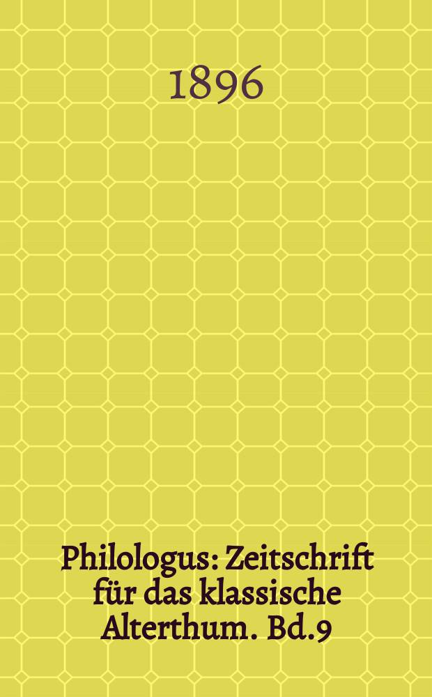 Philologus : Zeitschrift für das klassische Alterthum. Bd.9 (55), H.2