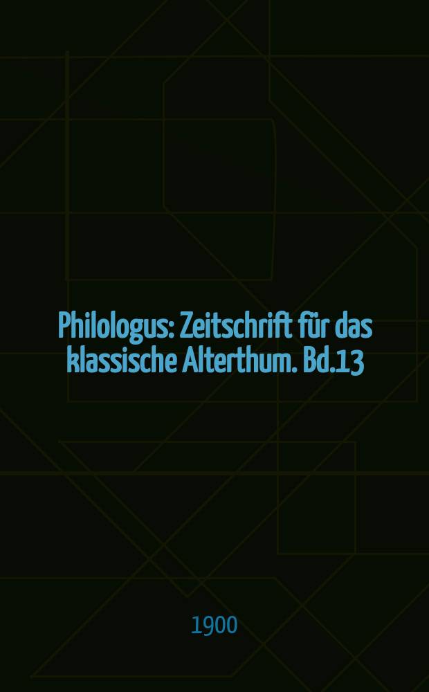 Philologus : Zeitschrift für das klassische Alterthum. Bd.13 (59), H.3